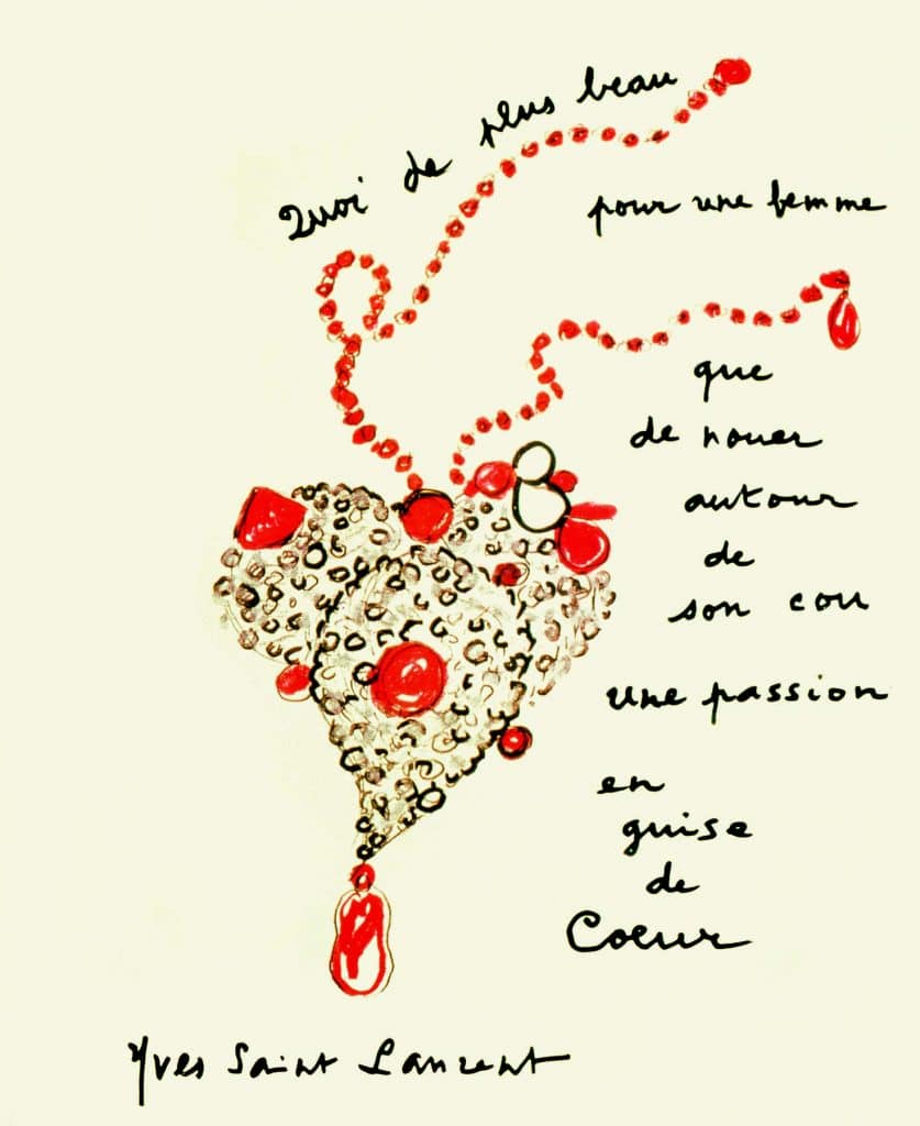 Yves Saint Laurent's 1962 drawing for a heart
pendant encrusted with faux jewels representing his
lifelong love of women.
© Foundation Pierre Bergé – Yves Saint Laurent