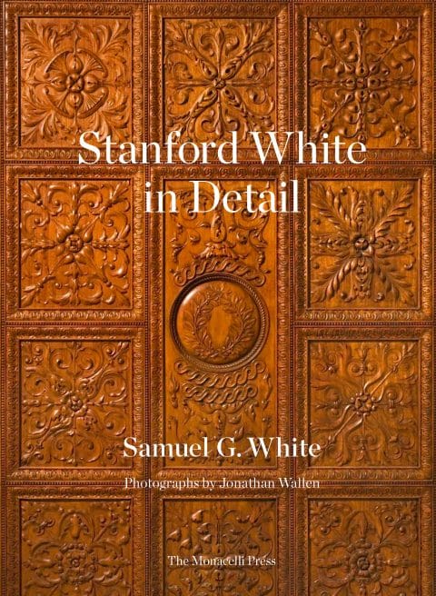Stanford White in Detail Monacelli Samuel White cover