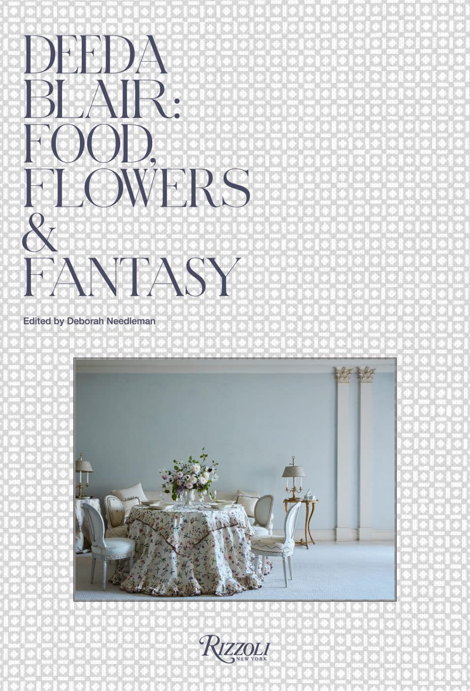 Deeda Blair book Rizzoli Food Flowers & Fantasy cover