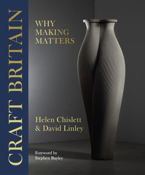 The cover of the book Craft Britain: Why Making Matters, by Helen Chislett and David Linley